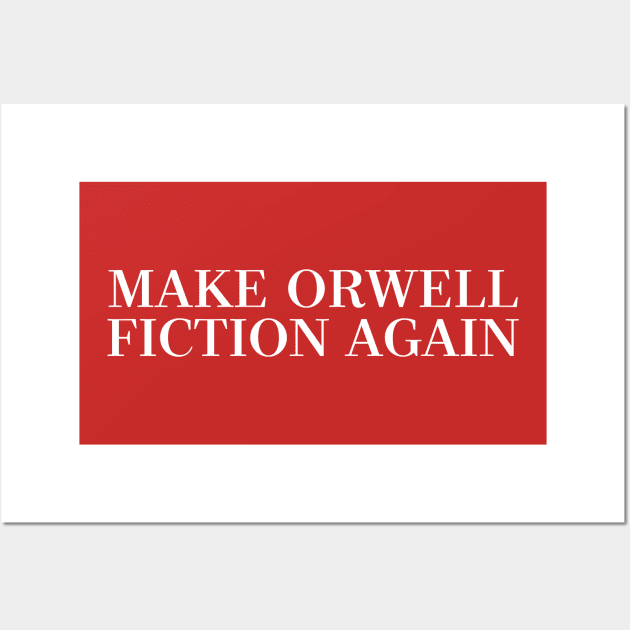 Make Orwell Fiction Again - Republican Parody Design Wall Art by DankFutura